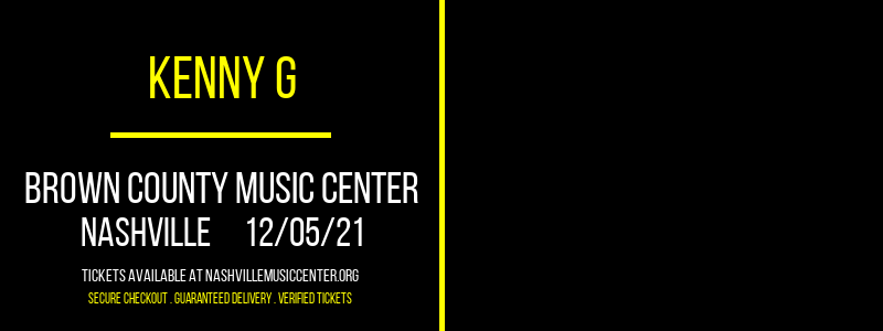 Kenny G at Brown County Music Center tickets Kenny G at Brown County Music Center