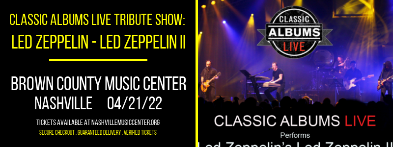 Classic Albums Live Tribute Show: Led Zeppelin - Led Zeppelin II at Brown County Music Center tickets Classic Albums Live Tribute Show: Led Zeppelin - Led Zeppelin II at Brown County Music Center