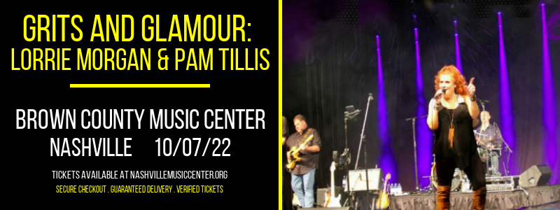 Grits and Glamour: Lorrie Morgan & Pam Tillis at Brown County Music Center tickets Grits and Glamour: Lorrie Morgan & Pam Tillis at Brown County Music Center