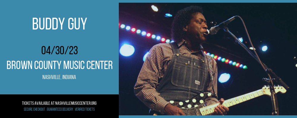 Buddy Guy at Brown County Music Center tickets Buddy Guy at Brown County Music Center