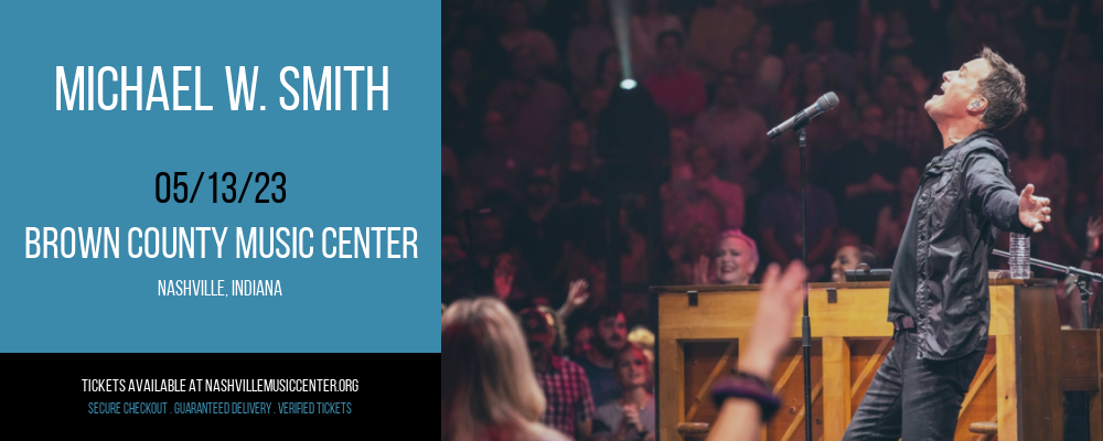 Michael W. Smith at Brown County Music Center tickets Michael W. Smith at Brown County Music Center