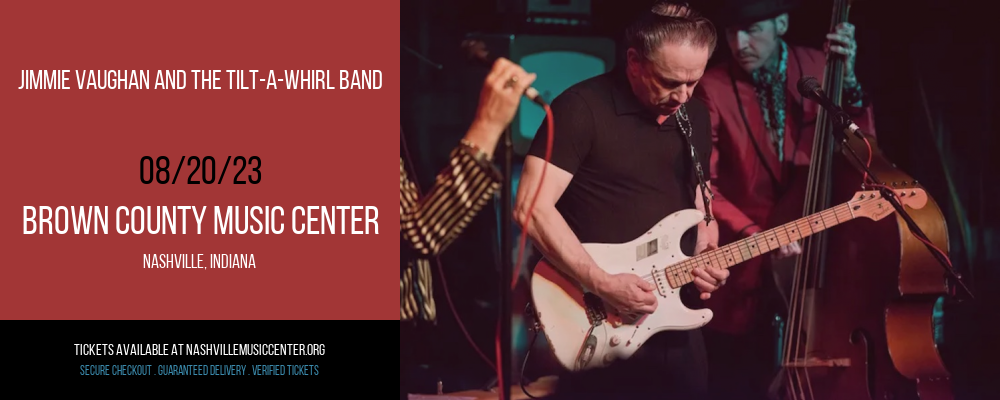 Jimmie Vaughan and The Tilt-A-Whirl Band at Brown County Music Center tickets Jimmie Vaughan and The Tilt-A-Whirl Band at Brown County Music Center